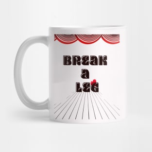 Break a Leg: Take Center Stage Mug